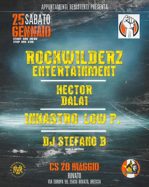 APPUNTAMENTI RESISTENTI PRESENTA A-SABATO GENNAIO START ORE 20:00 STOP ORE 2:00  ROCKWILDERZ ENTERTAINMENT  HECTOR DALAT  TMASTRO-LOW P  DJ STEFANO B JUNGLE MASSIVE  CK WILD O R R N 20  CS 28 MAGGI0 ROVATO VIA EUROPA 59, 25038 ROVATO, BRESCIA  C.s maggio